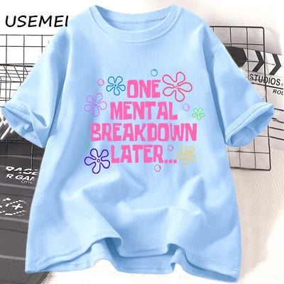 One Mental Breakdown Later T-shirts Women Men Cotton Casual Short Sleeve T Shirt Unisex Funny Graphic T Shirts Streetwear Tees
